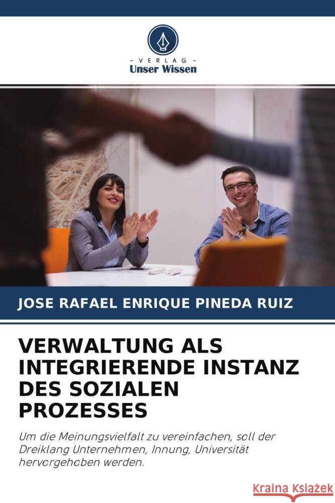 VERWALTUNG ALS INTEGRIERENDE INSTANZ DES SOZIALEN PROZESSES Pineda Ruiz, Jose Rafael Enrique 9786204429151