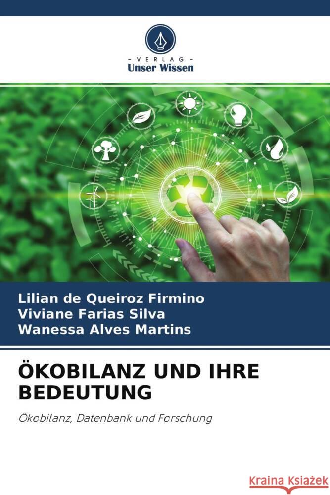 ÖKOBILANZ UND IHRE BEDEUTUNG Firmino, Lilian de Queiroz, Silva, Viviane Farias, Martins, Wanessa Alves 9786204429762