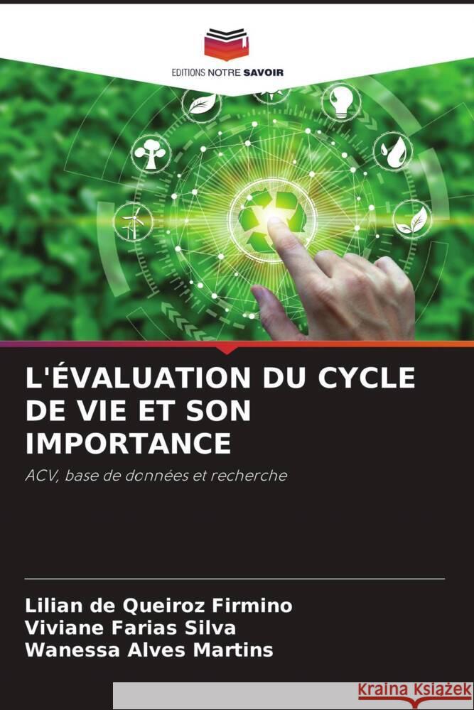 L'ÉVALUATION DU CYCLE DE VIE ET SON IMPORTANCE Firmino, Lilian de Queiroz, Silva, Viviane Farias, Martins, Wanessa Alves 9786204429793