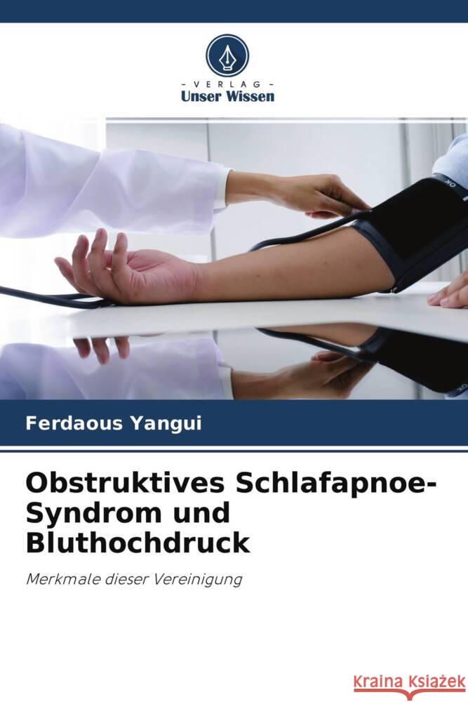 Obstruktives Schlafapnoe-Syndrom und Bluthochdruck Yangui, Ferdaous 9786204429885