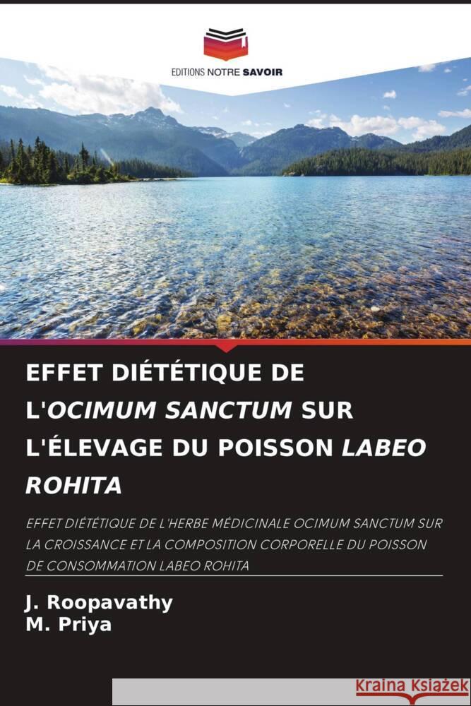 EFFET DIÉTÉTIQUE DE L'OCIMUM SANCTUM SUR L'ÉLEVAGE DU POISSON LABEO ROHITA Roopavathy, J., Priya, M. 9786204430904