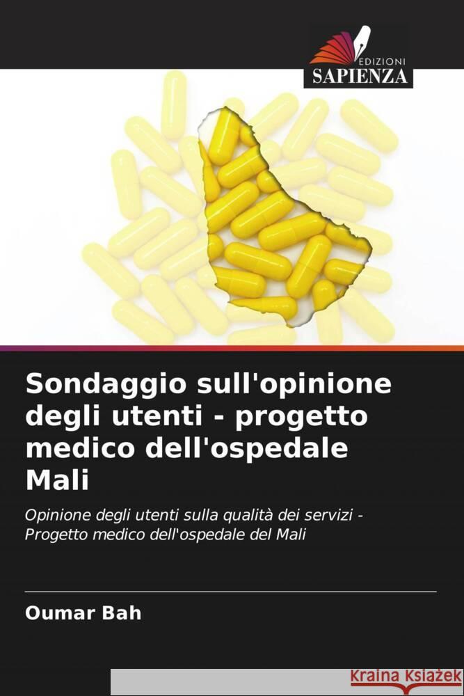 Sondaggio sull'opinione degli utenti - progetto medico dell'ospedale Mali Bah, Oumar 9786204430966 Edizioni Sapienza