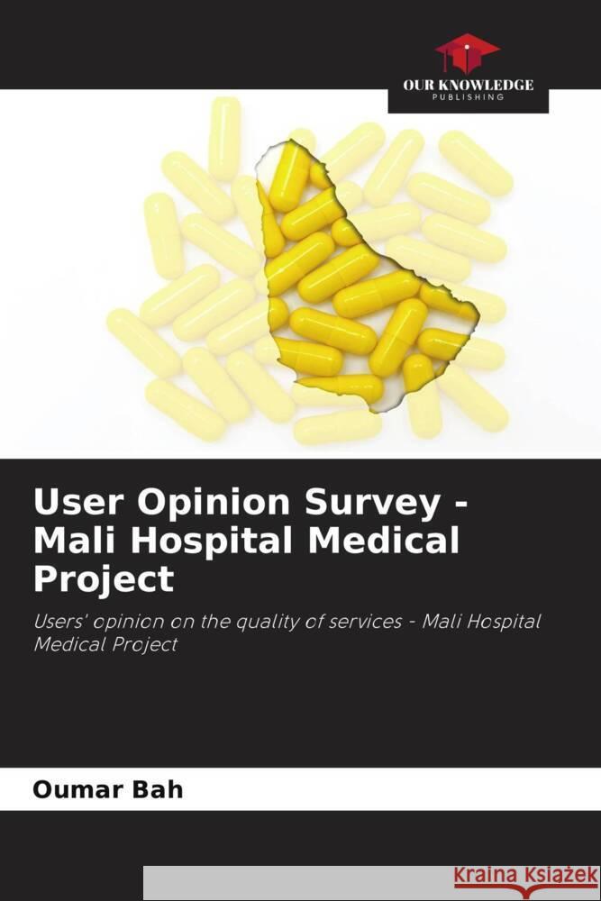 User Opinion Survey - Mali Hospital Medical Project Bah, Oumar 9786204430980 Our Knowledge Publishing