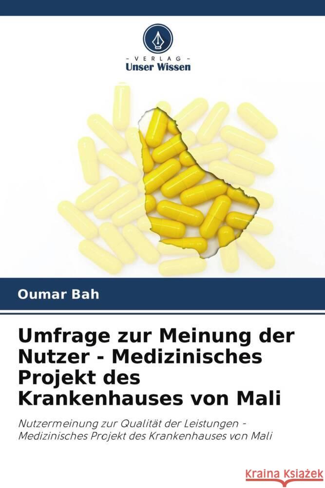 Umfrage zur Meinung der Nutzer - Medizinisches Projekt des Krankenhauses von Mali Bah, Oumar 9786204430997 Verlag Unser Wissen