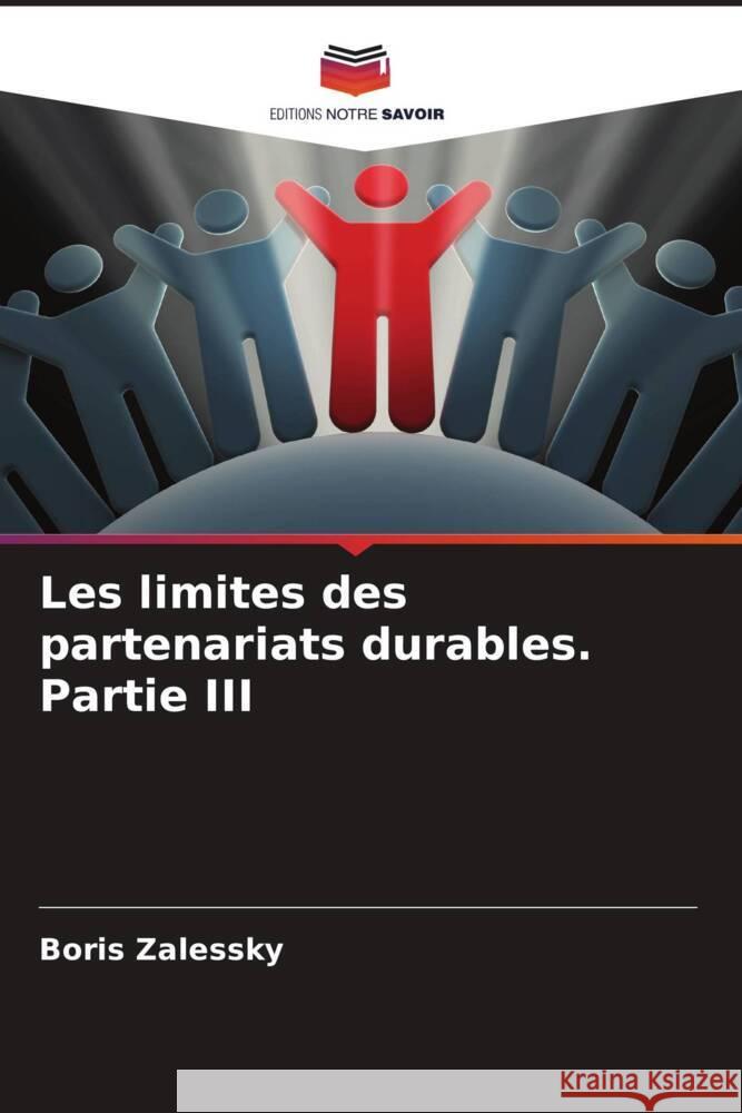 Les limites des partenariats durables. Partie III Zalessky, Boris 9786204431468 Editions Notre Savoir