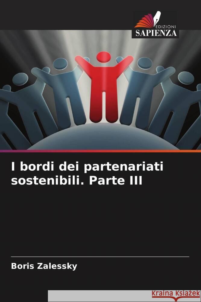 I bordi dei partenariati sostenibili. Parte III Zalessky, Boris 9786204431475 Edizioni Sapienza