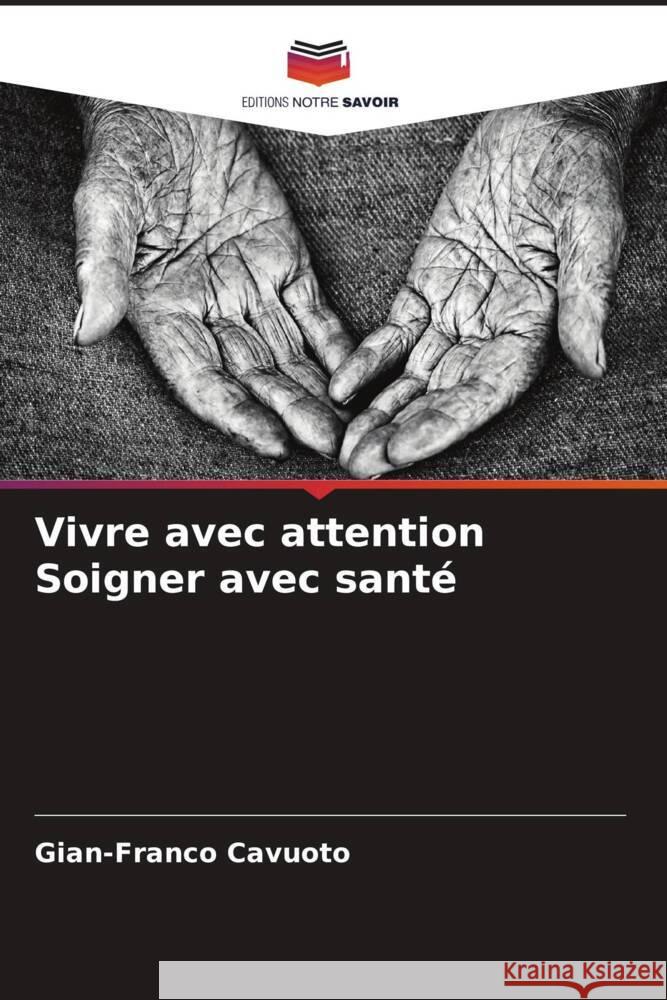 Vivre avec attention Soigner avec santé Cavuoto, Gian-Franco 9786204431680