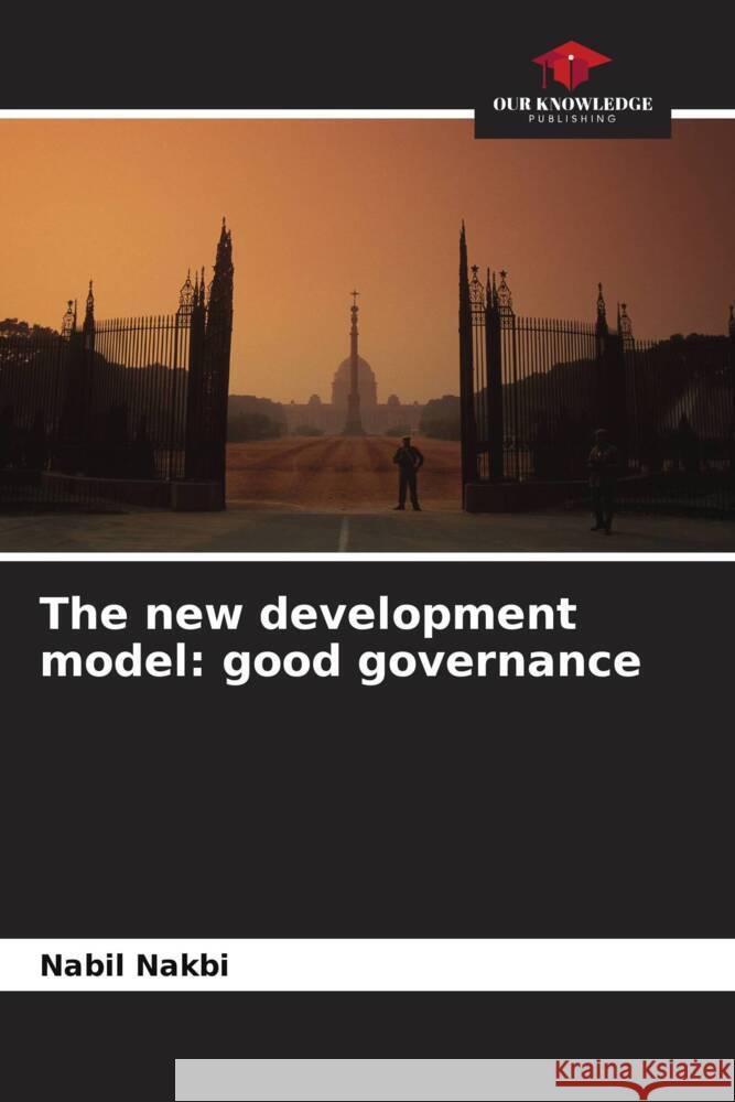 The new development model: good governance Nakbi, Nabil 9786204432250 Our Knowledge Publishing