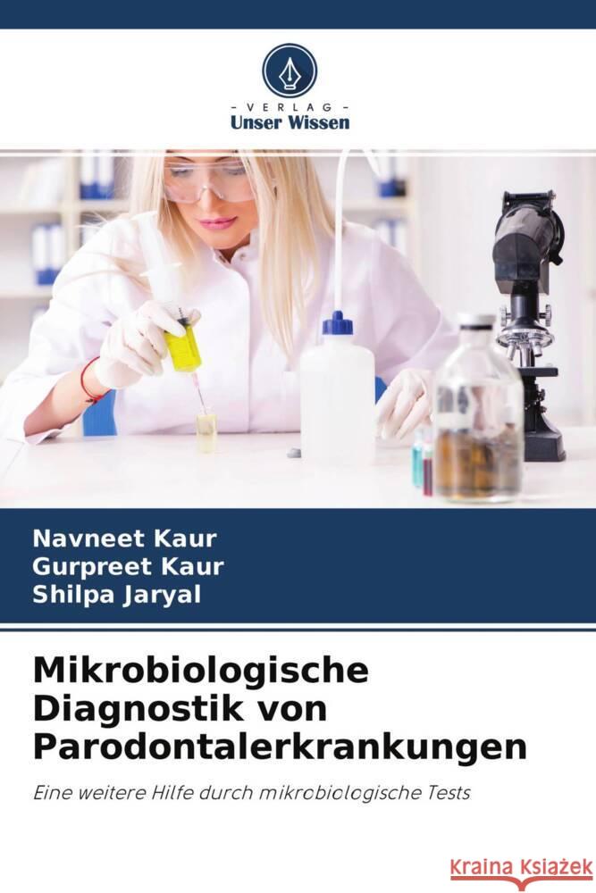 Mikrobiologische Diagnostik von Parodontalerkrankungen Kaur, Navneet, Kaur, Gurpreet, Jaryal, Shilpa 9786204432366 Verlag Unser Wissen