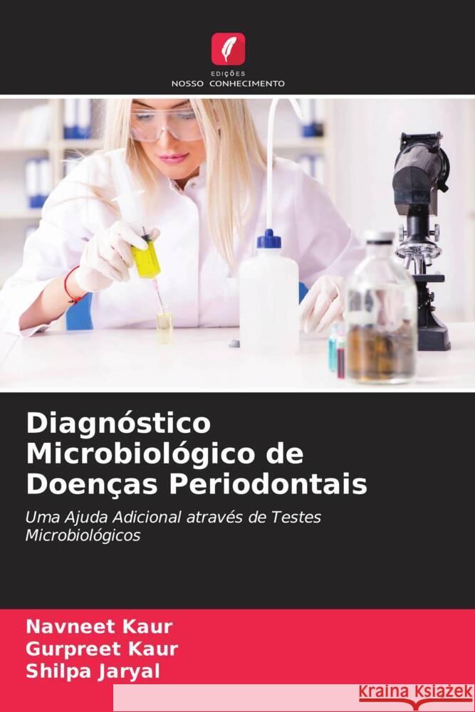 Diagnóstico Microbiológico de Doenças Periodontais Kaur, Navneet, Kaur, Gurpreet, Jaryal, Shilpa 9786204432403 Edições Nosso Conhecimento