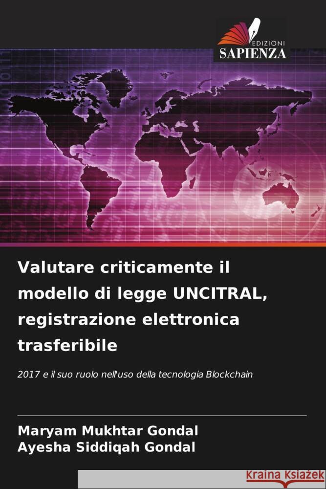 Valutare criticamente il modello di legge UNCITRAL, registrazione elettronica trasferibile Mukhtar Gondal, Maryam, Siddiqah Gondal, Ayesha 9786204433851