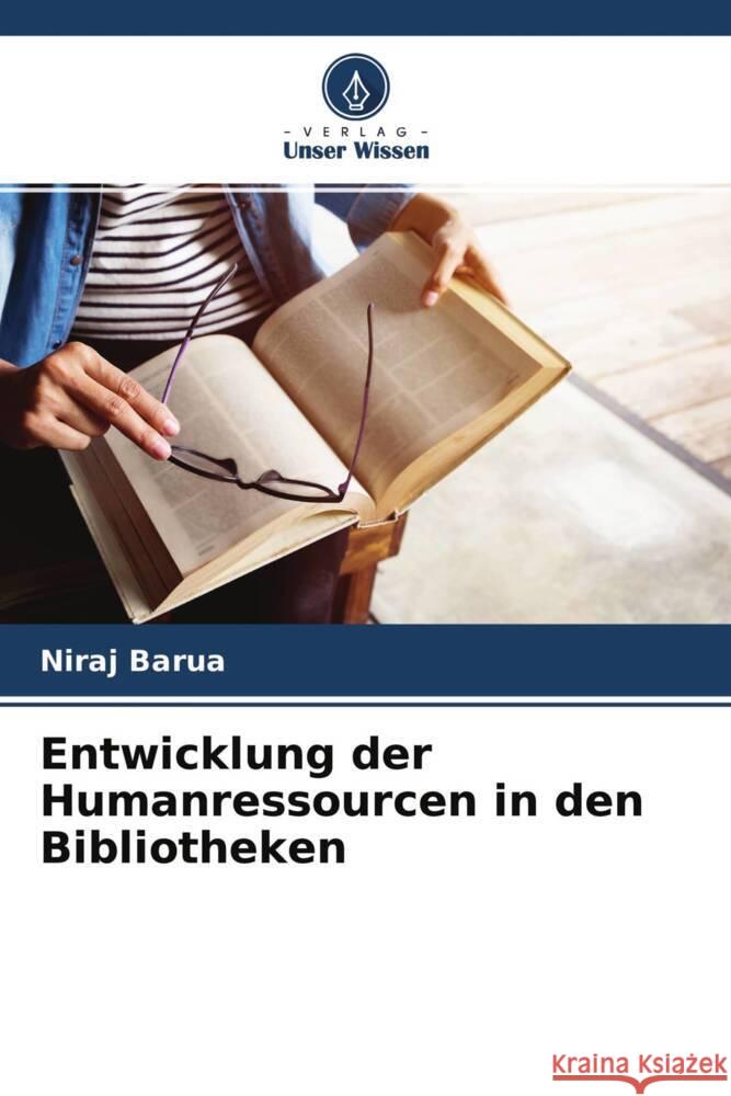 Entwicklung der Humanressourcen in den Bibliotheken Barua, Niraj 9786204434117