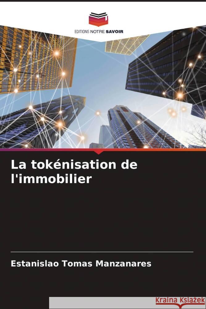 La tokénisation de l'immobilier Tomas Manzanares, Estanislao 9786204435213