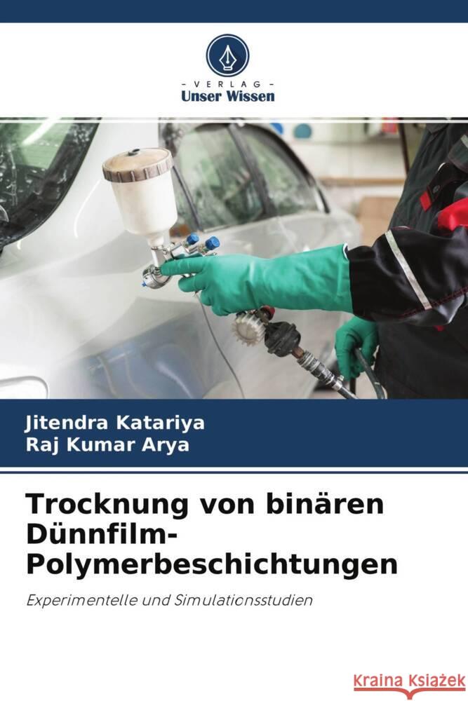 Trocknung von binären Dünnfilm-Polymerbeschichtungen Katariya, Jitendra, Arya, Raj Kumar 9786204435619 Verlag Unser Wissen