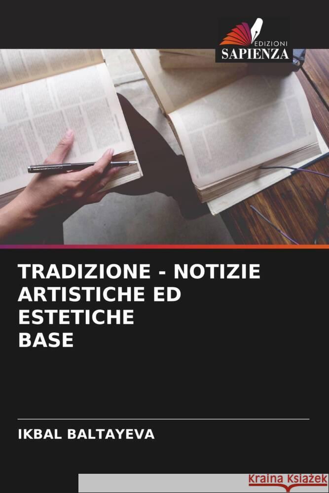 TRADIZIONE - NOTIZIE ARTISTICHE ED ESTETICHE BASE Baltayeva, Ikbal 9786204438405