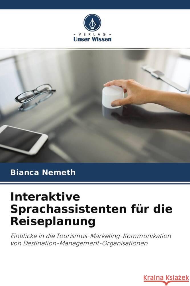 Interaktive Sprachassistenten für die Reiseplanung Nemeth, Bianca 9786204438498