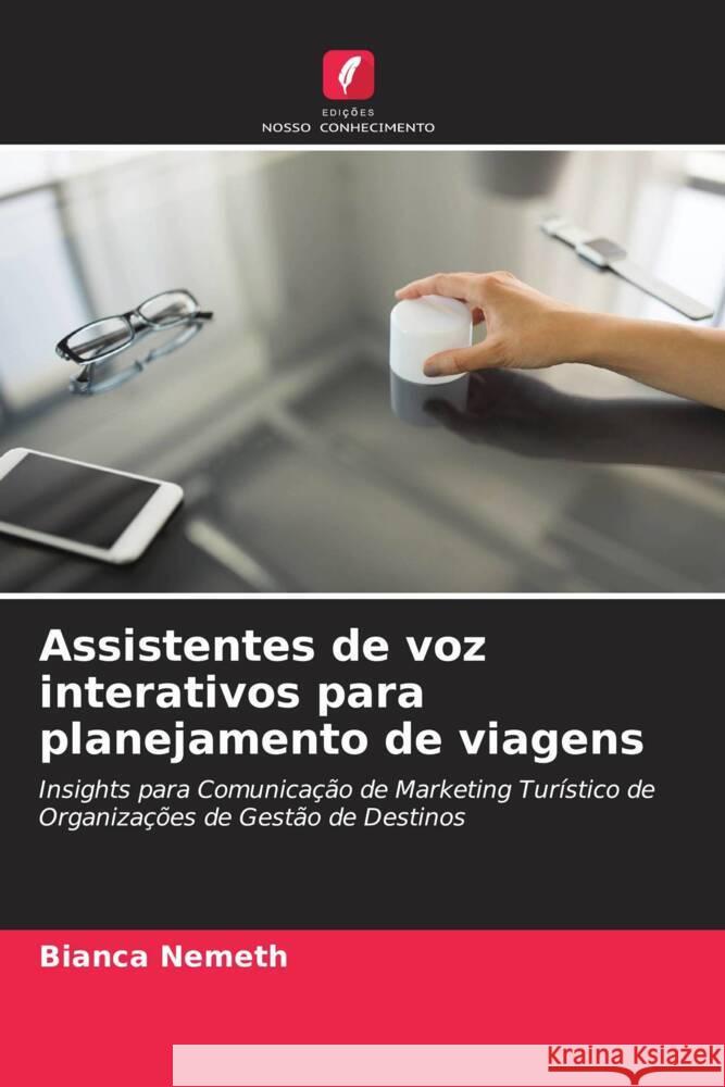 Assistentes de voz interativos para planejamento de viagens Nemeth, Bianca 9786204438603