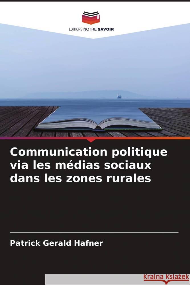 Communication politique via les médias sociaux dans les zones rurales Hafner, Patrick Gerald 9786204438641