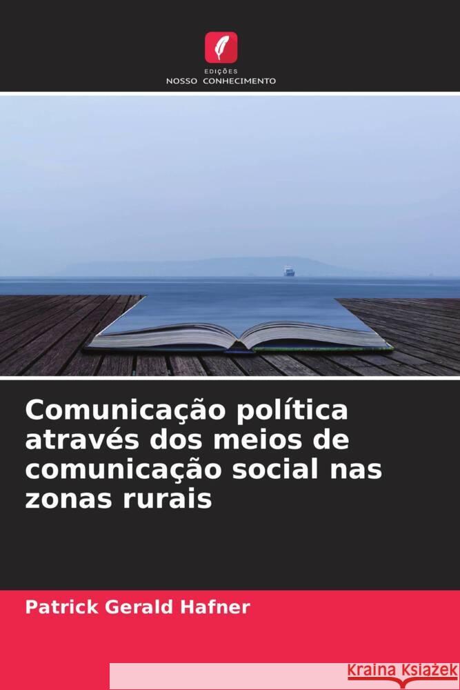 Comunicação política através dos meios de comunicação social nas zonas rurais Hafner, Patrick Gerald 9786204438665