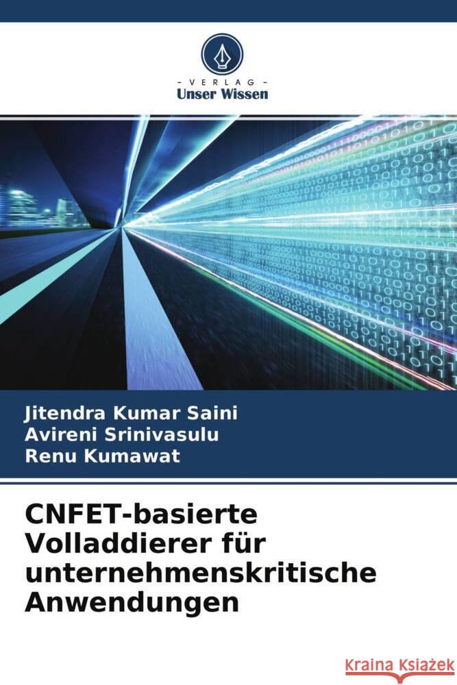 CNFET-basierte Volladdierer für unternehmenskritische Anwendungen Saini, Jitendra Kumar, Srinivasulu, Avireni, Kumawat, Renu 9786204438986