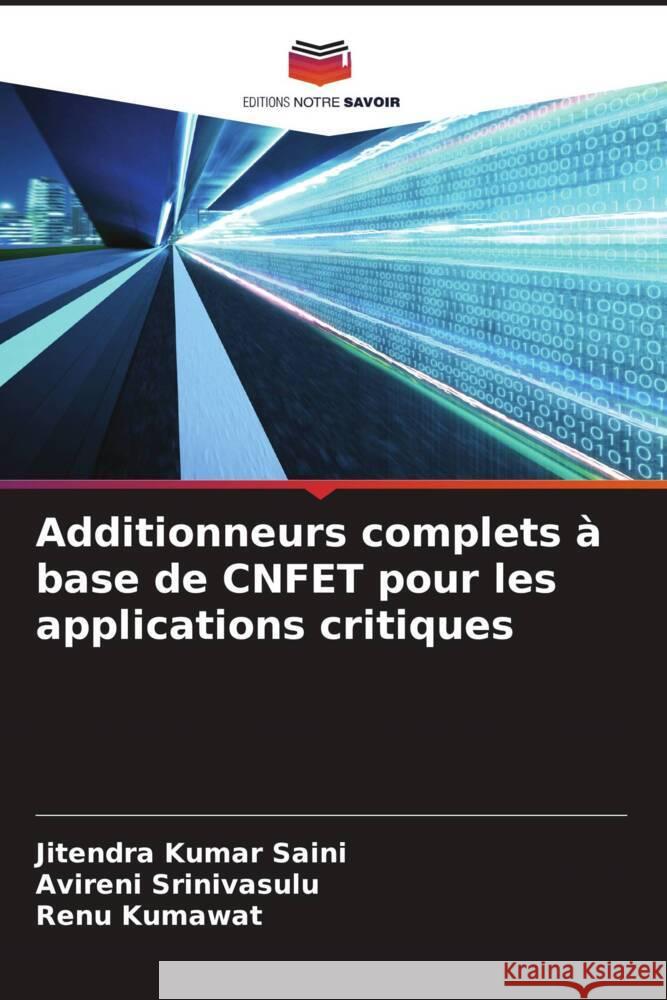 Additionneurs complets à base de CNFET pour les applications critiques Saini, Jitendra Kumar, Srinivasulu, Avireni, Kumawat, Renu 9786204439006