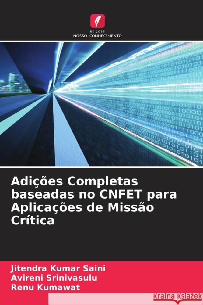 Adições Completas baseadas no CNFET para Aplicações de Missão Crítica Saini, Jitendra Kumar, Srinivasulu, Avireni, Kumawat, Renu 9786204439020