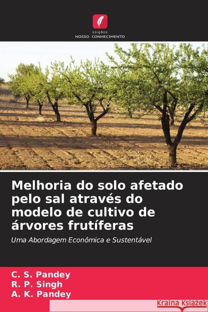 Melhoria do solo afetado pelo sal através do modelo de cultivo de árvores frutíferas Pandey, C. S., Singh, R. P., Pandey, A. K. 9786204439204 Edições Nosso Conhecimento