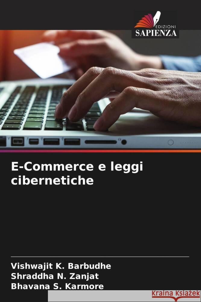 E-Commerce e leggi cibernetiche Barbudhe, Vishwajit K., Zanjat, Shraddha N., Karmore, Bhavana S. 9786204439259 Edizioni Sapienza