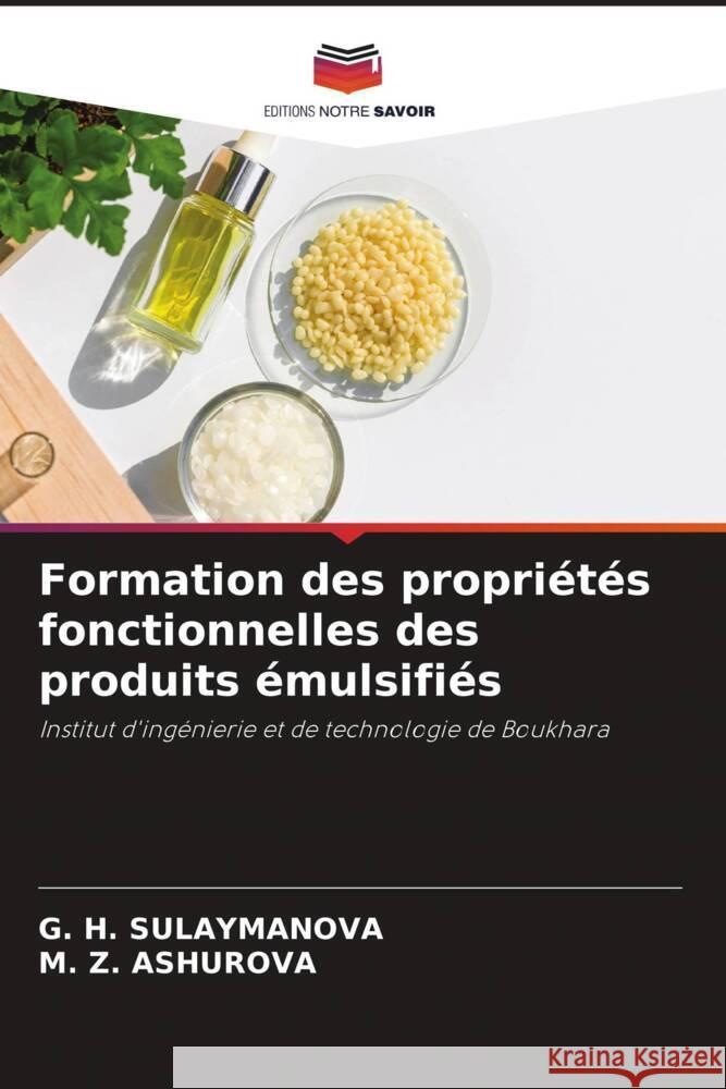 Formation des propriétés fonctionnelles des produits émulsifiés SULAYMANOVA, G. H., AShUROVA, M. Z. 9786204439303