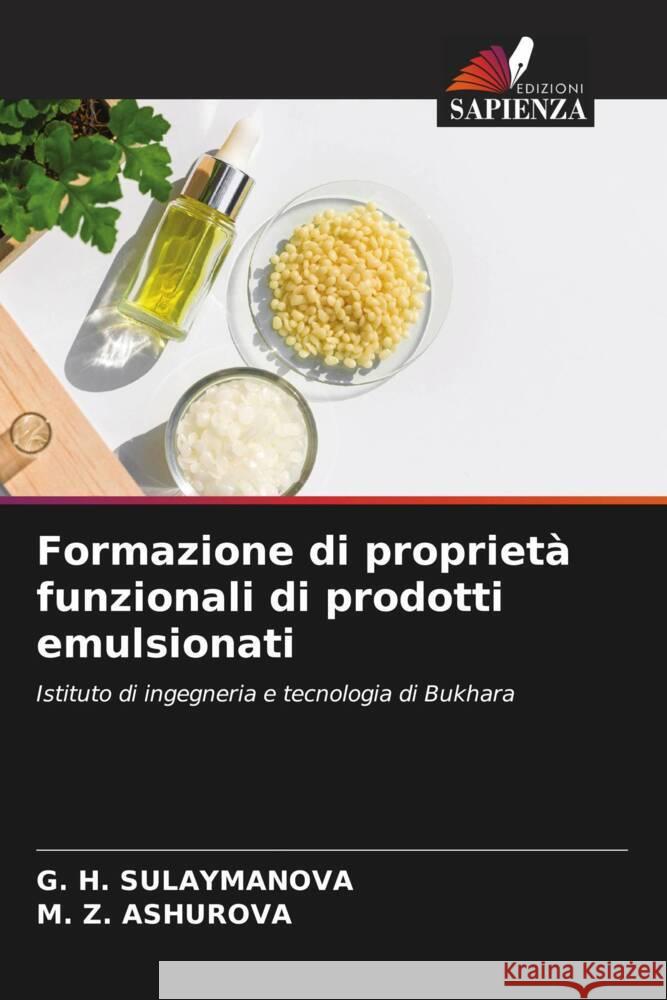 Formazione di proprietà funzionali di prodotti emulsionati SULAYMANOVA, G. H., AShUROVA, M. Z. 9786204439310