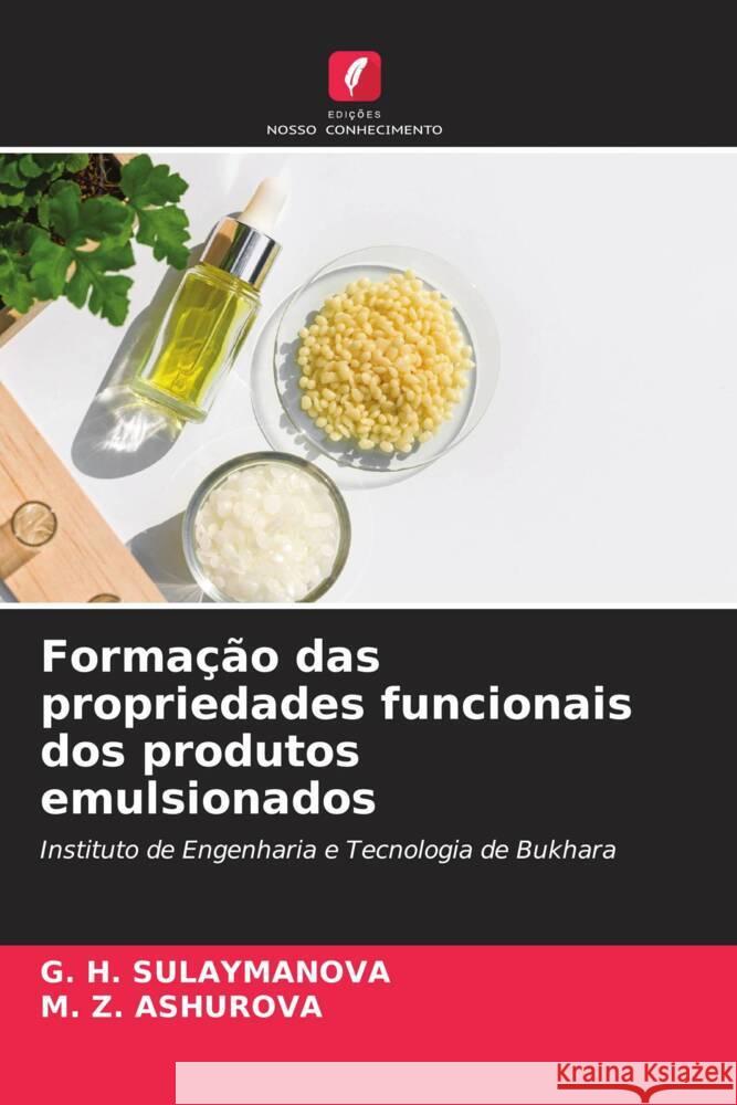 Formação das propriedades funcionais dos produtos emulsionados SULAYMANOVA, G. H., AShUROVA, M. Z. 9786204439327