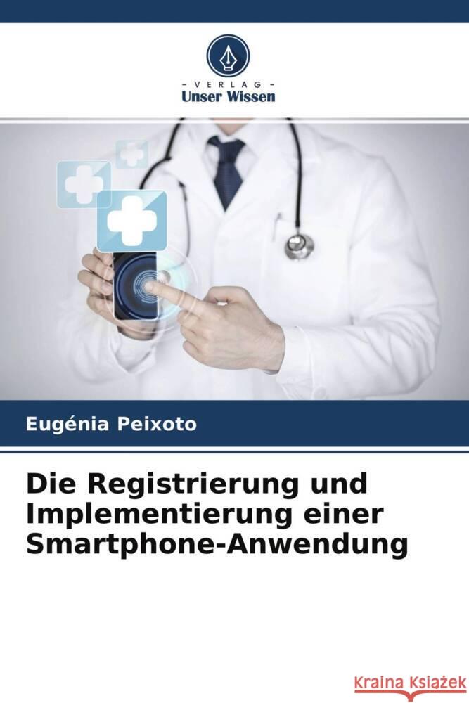 Die Registrierung und Implementierung einer Smartphone-Anwendung Peixoto, Eugénia 9786204440064