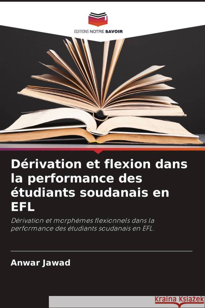 Dérivation et flexion dans la performance des étudiants soudanais en EFL Jawad, Anwar 9786204440224