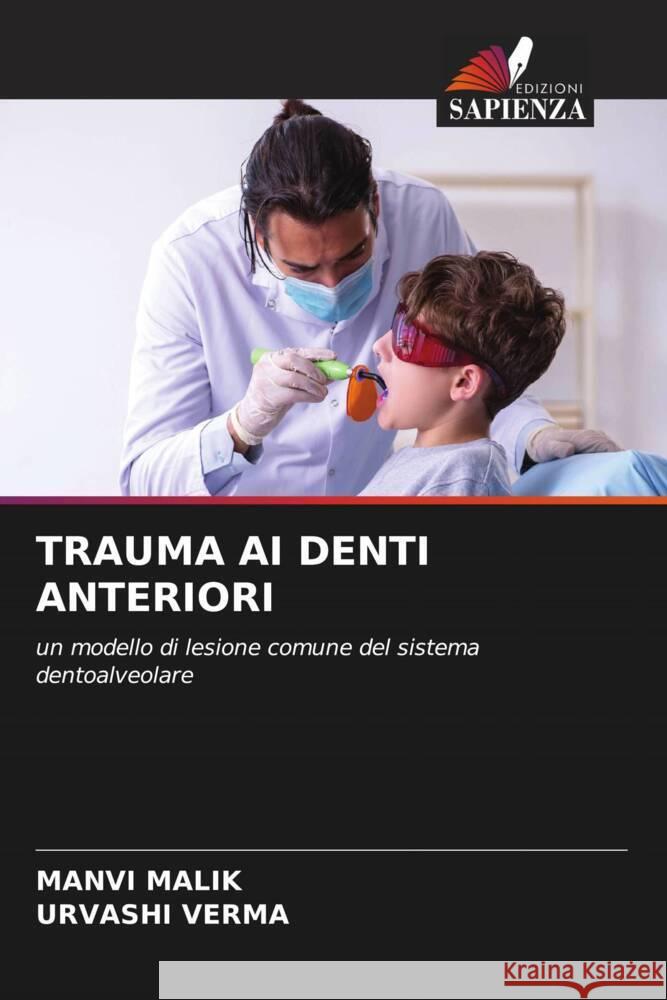 TRAUMA AI DENTI ANTERIORI Malik, Manvi, Verma, Urvashi 9786204440637