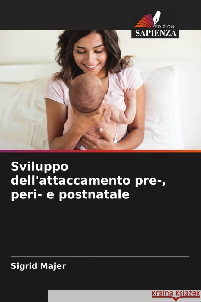 Sviluppo dell'attaccamento pre-, peri- e postnatale Majer, Sigrid 9786204441597