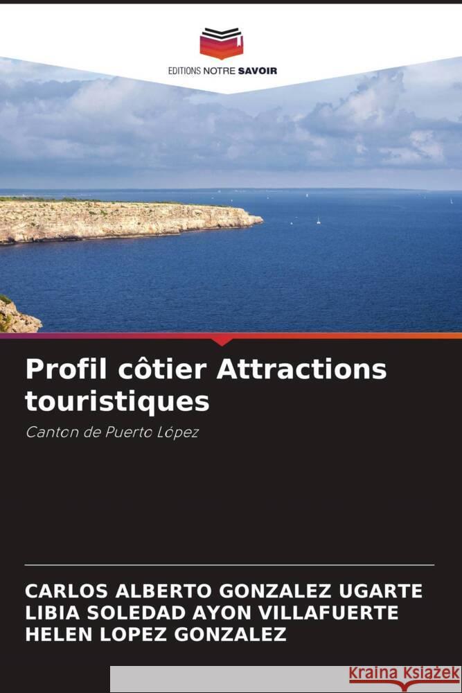 Profil côtier Attractions touristiques González Ugarte, Carlos Alberto, Ayon Villafuerte, Libia Soledad, Lopez González, Helen 9786204442785