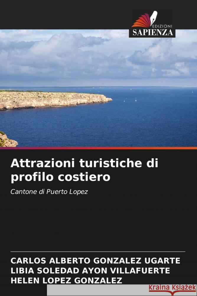 Attrazioni turistiche di profilo costiero González Ugarte, Carlos Alberto, Ayon Villafuerte, Libia Soledad, Lopez González, Helen 9786204442792