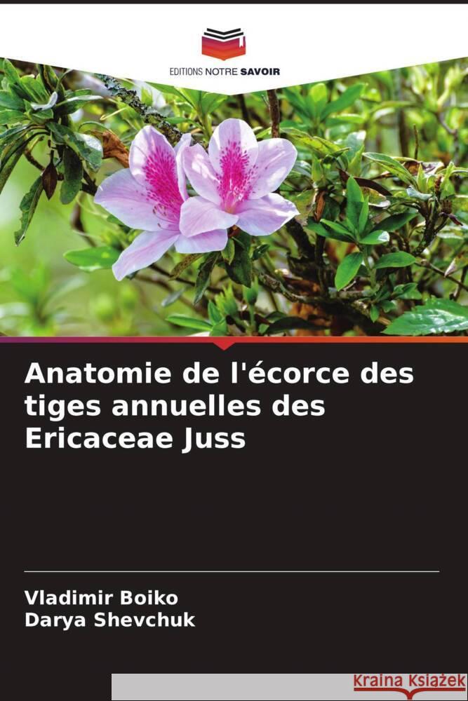 Anatomie de l'écorce des tiges annuelles des Ericaceae Juss Boiko, Vladimir, Shevchuk, Darya 9786204442976