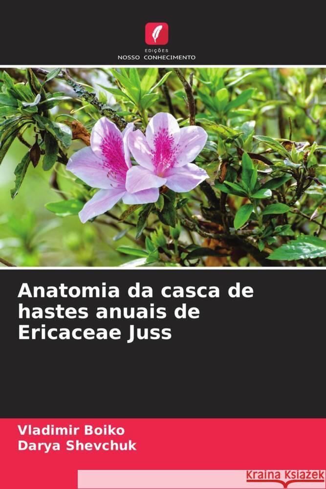 Anatomia da casca de hastes anuais de Ericaceae Juss Boiko, Vladimir, Shevchuk, Darya 9786204442983