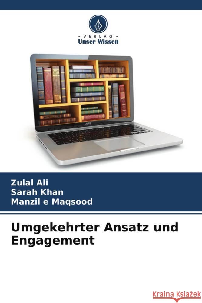 Umgekehrter Ansatz und Engagement Ali, Zulal, Khan, Sarah, Maqsood, Manzil e 9786204443171 Verlag Unser Wissen