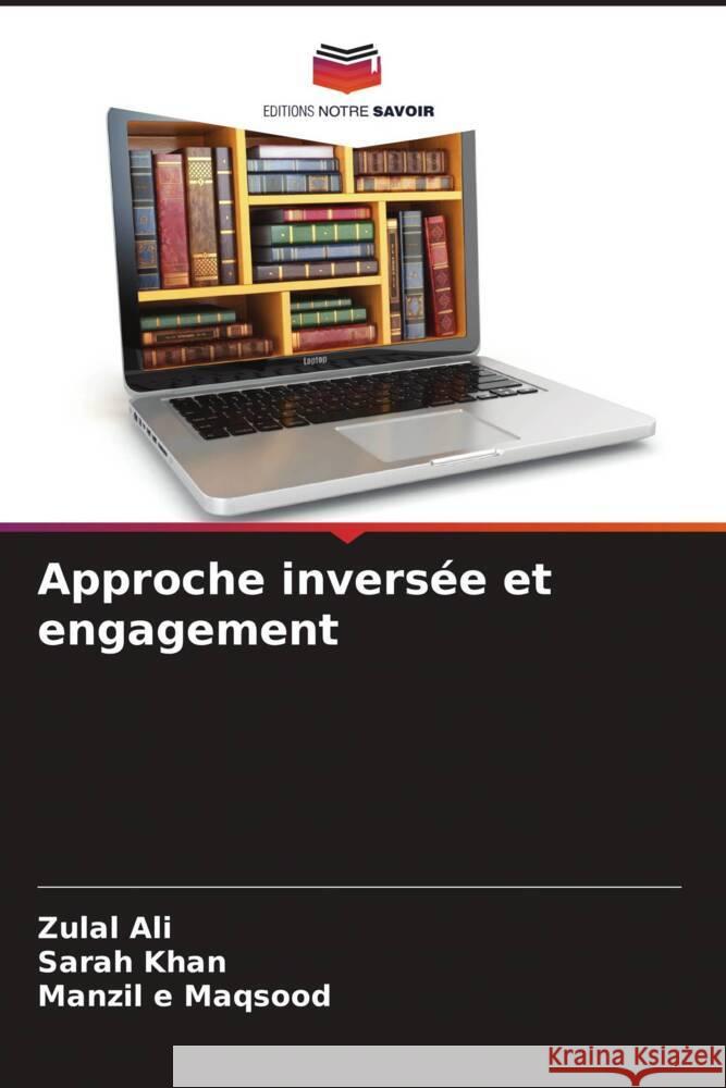 Approche inversée et engagement Ali, Zulal, Khan, Sarah, Maqsood, Manzil e 9786204443195 Editions Notre Savoir