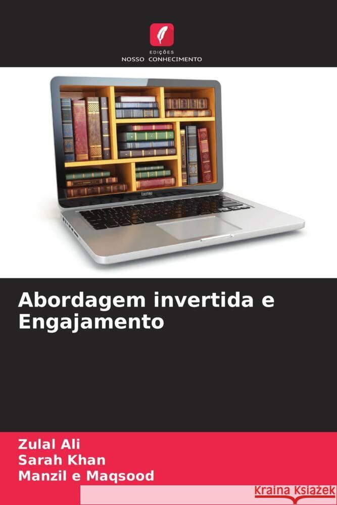 Abordagem invertida e Engajamento Ali, Zulal, Khan, Sarah, Maqsood, Manzil e 9786204443218 Edições Nosso Conhecimento