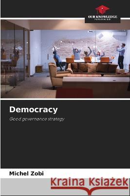 Democracy Michel Zobi 9786204443249 Our Knowledge Publishing