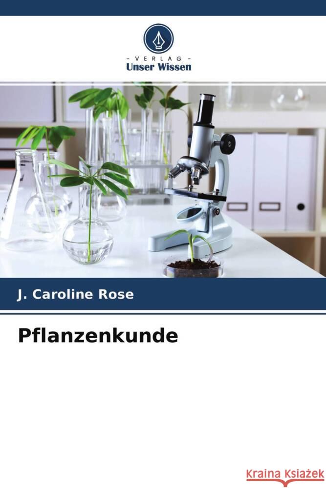 Pflanzenkunde Rose, J. Caroline 9786204443478