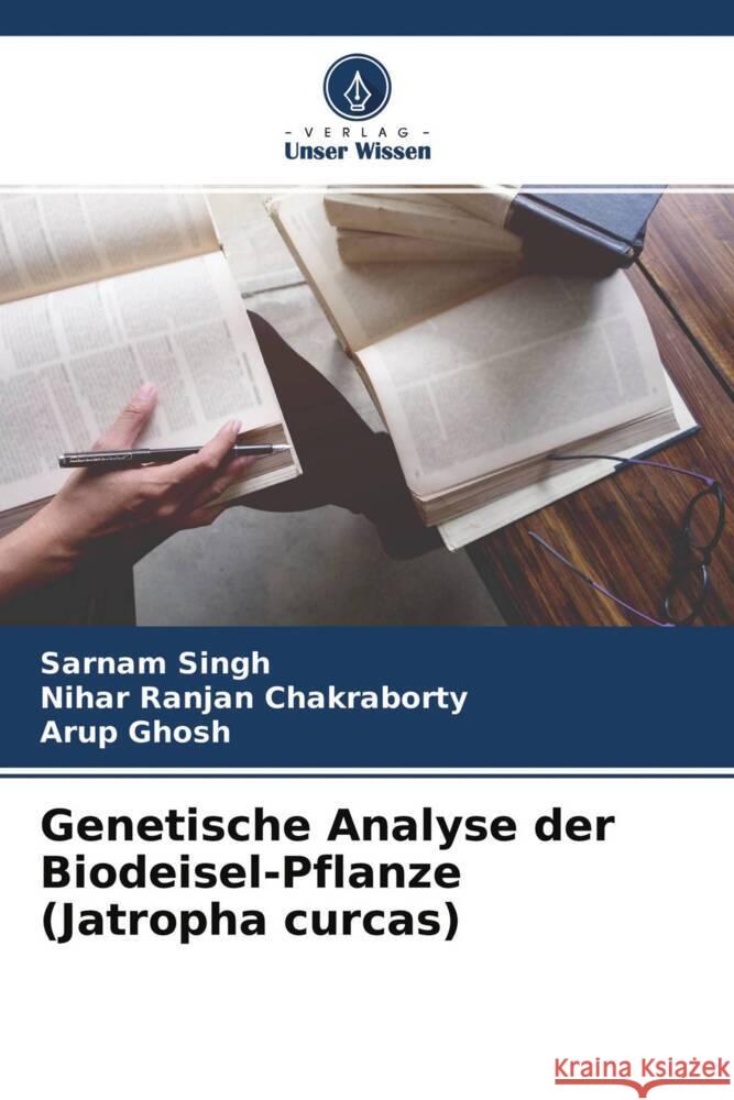 Genetische Analyse der Biodeisel-Pflanze (Jatropha curcas) Singh, Sarnam, Chakraborty, Nihar Ranjan, Ghosh, Arup 9786204443652