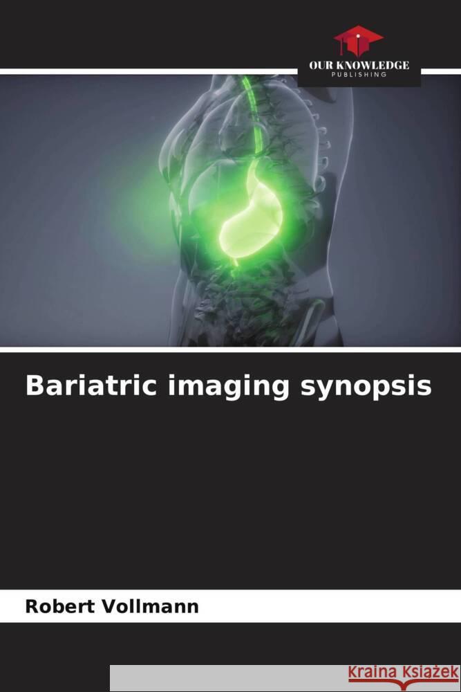 Bariatric imaging synopsis Vollmann, Robert 9786204445144