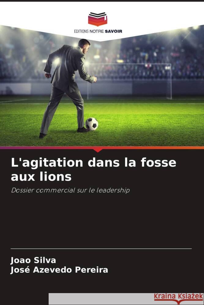 L'agitation dans la fosse aux lions Silva, João, Pereira, José Azevedo 9786204445229 Editions Notre Savoir