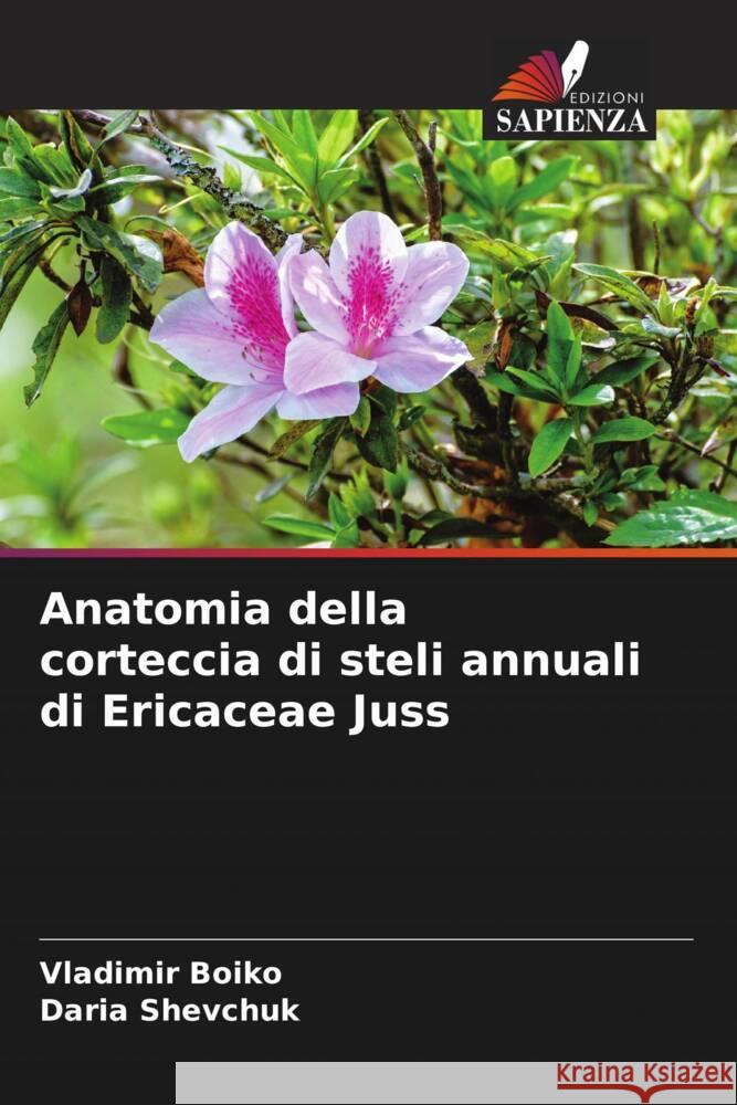 Anatomia della corteccia di steli annuali di Ericaceae Juss Boiko, Vladimir, Shevchuk, Daria 9786204445564