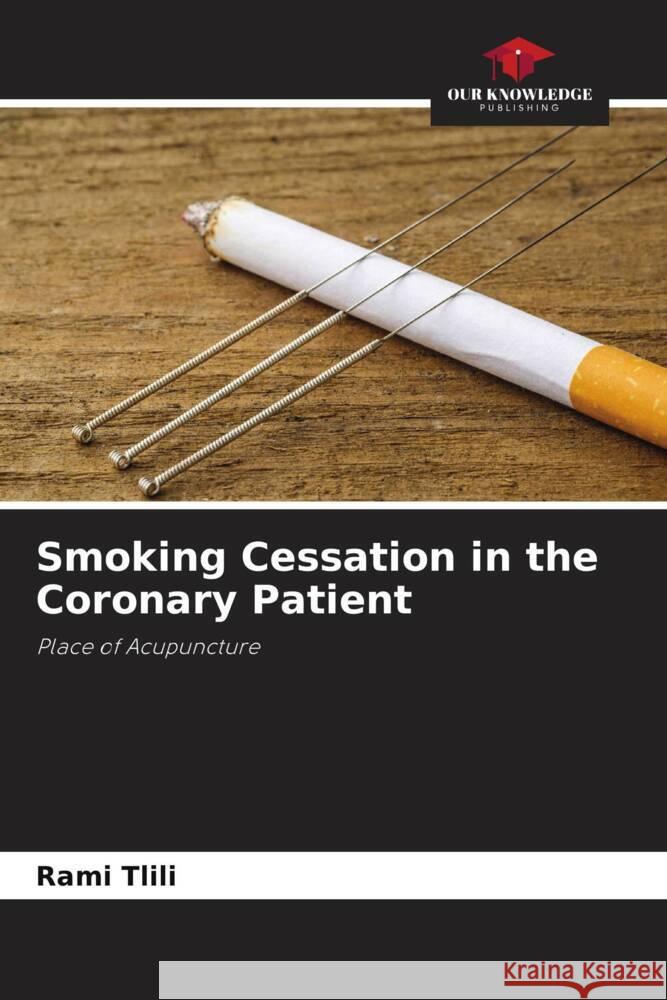 Smoking Cessation in the Coronary Patient Tlili, Rami 9786204446301