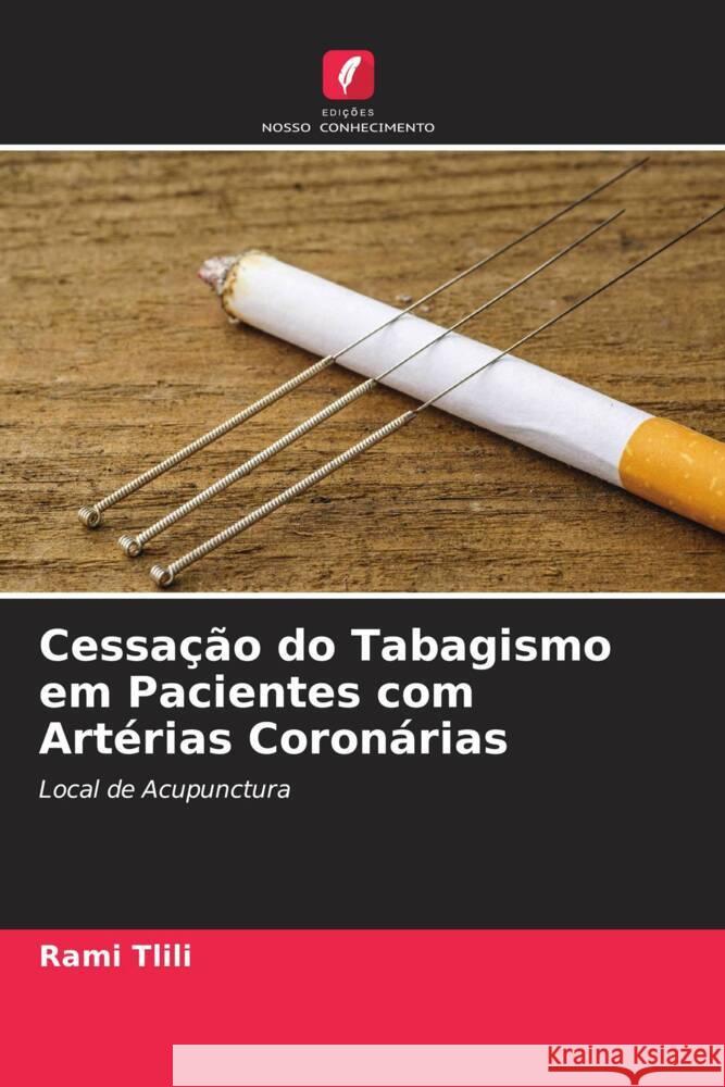 Cessação do Tabagismo em Pacientes com Artérias Coronárias Tlili, Rami 9786204446332 Edições Nosso Conhecimento